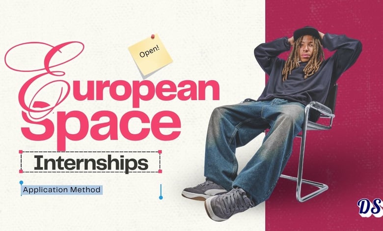 European Space Agency International Internship 2027 Application Method Explained