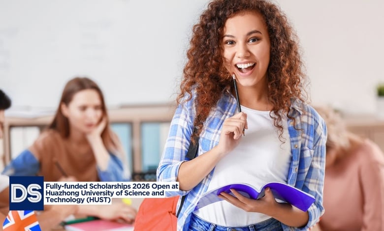 Fully-funded Scholarships 2026 Open at Huazhong University of Science and Technology (HUST)