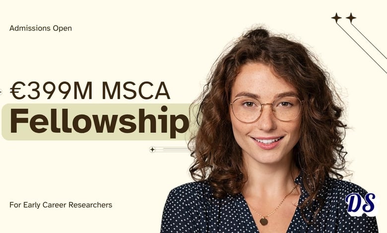 €399M MSCA Fellowships 2026 Open for Early Career Researchers Worldwide