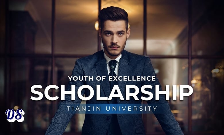 Youth of Excellence Scholarships 2026 Open at Tianjin University China for Everyone