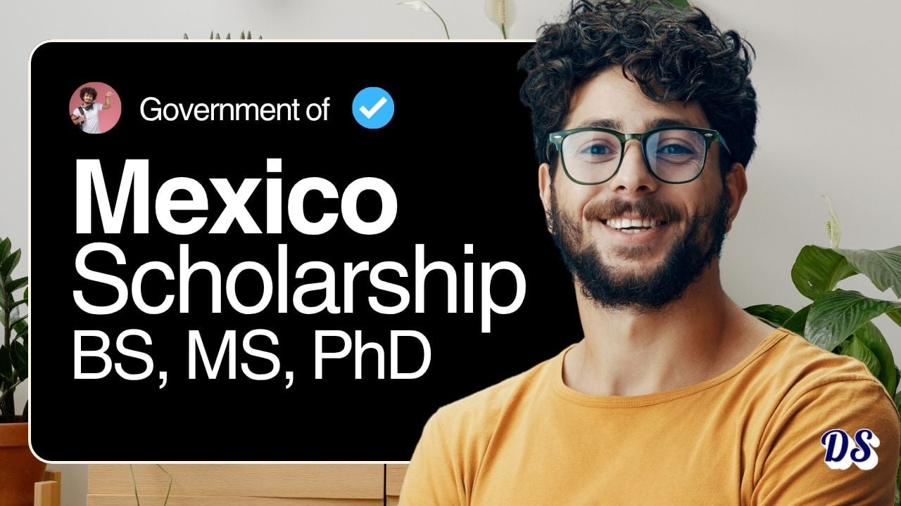 Mexico Government Scholarships 2027 for Bachelor, Master, Phd Admissions