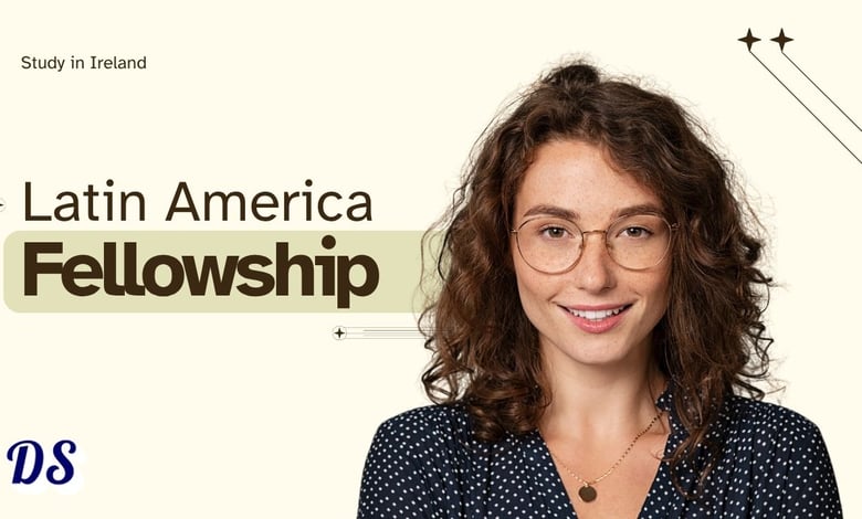Latin America Ireland Fellowships 2027 Admissions Open