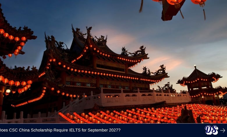 Does CSC China Scholarships Require IELTS for September 2027