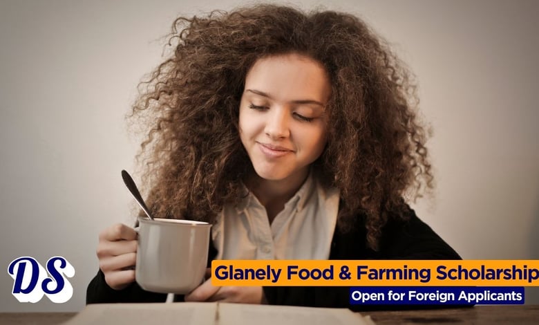 Glanely Food and Farming Scholarship 2026 Open