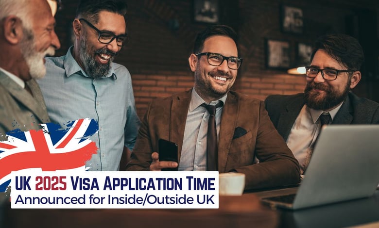UK Visa 2025 Application Processing Time Announced for Inside and Outside the UK