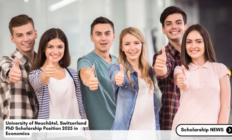 University of Neuchâtel, Switzerland PhD Scholarship Position 2025 in Economics
