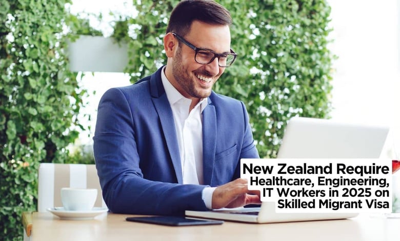New Zealand Require Healthcare, Engineering, IT Workers in 2025 on Skilled Migrant Visa
