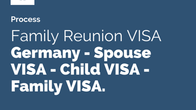 Germany Family Reunion VISA - Spouse VISA - Child VISA - Family VISA of Germany