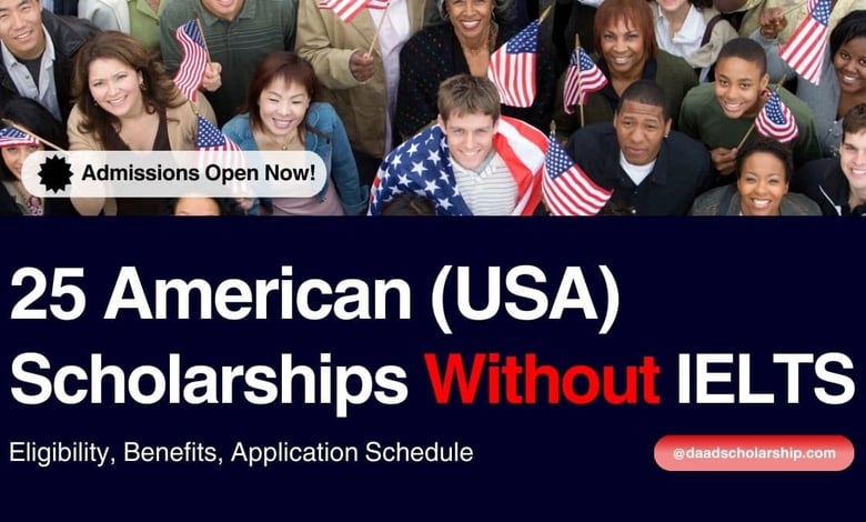 Top 25 American Scholarships Without IELTS Requirement Benefits, Eligibility, and Application Schedules