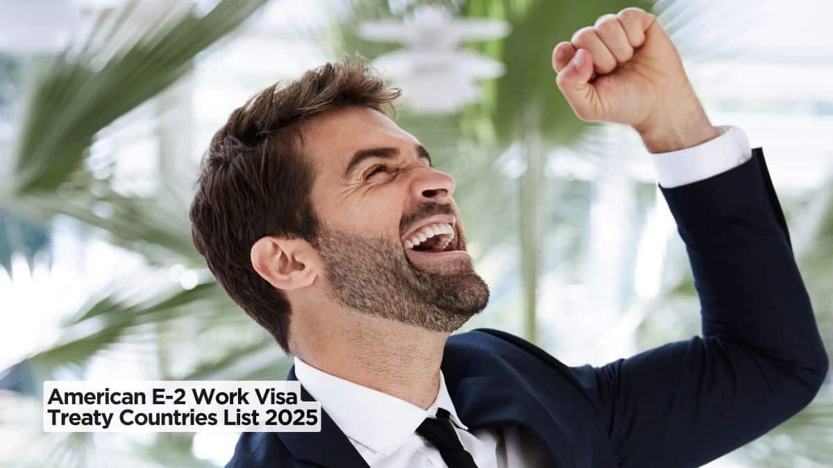 Eligible Countries for American E-2 Work Visa Updated for 2025