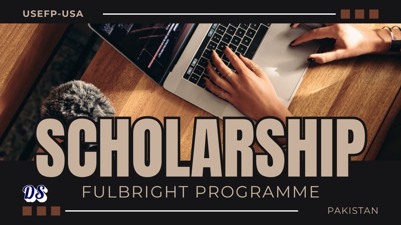 USEFP-US Fulbright Scholarships 2027 Pakistan Program Application Method
