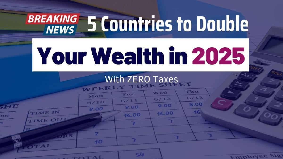5 Countries Offering Opportunities to Multiply Your Wealth With Reduced Tax in 2025