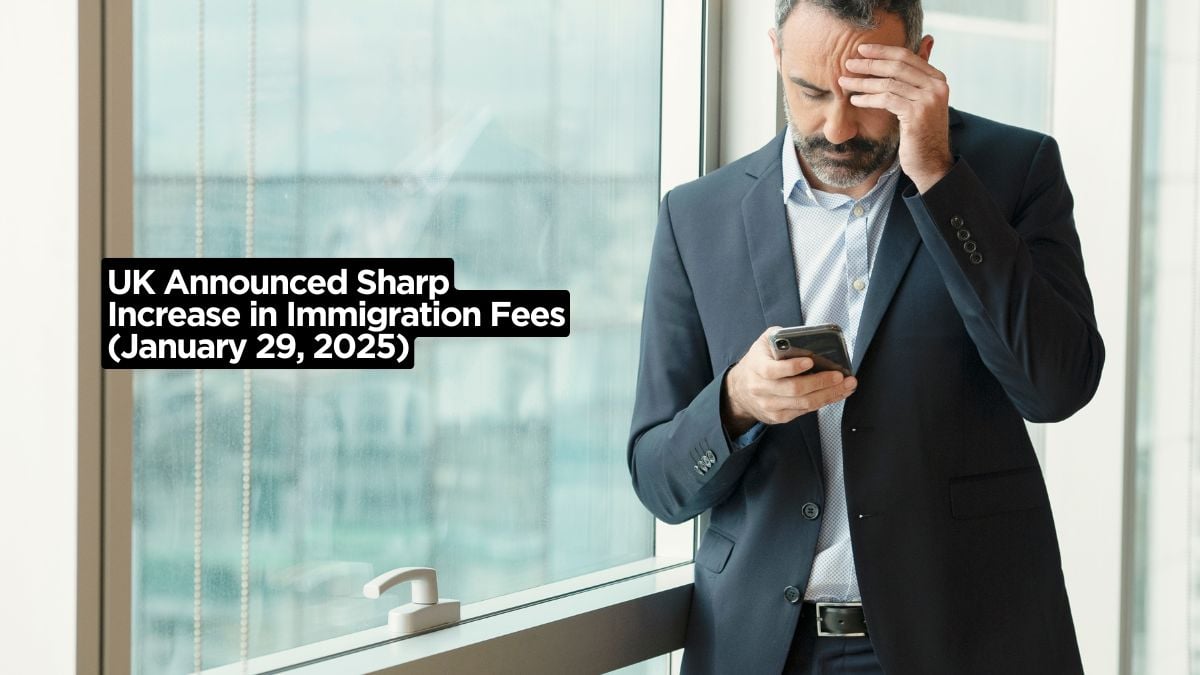 UK Announced Sharp Increase in Immigration Fees (January 29, 2025)