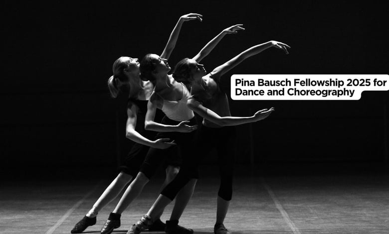 Pina Bausch Fellowship 2025 for Dance and Choreography