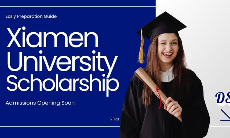 Xiamen University Scholarships 2027 Early Preparation Guide (Step by Step)