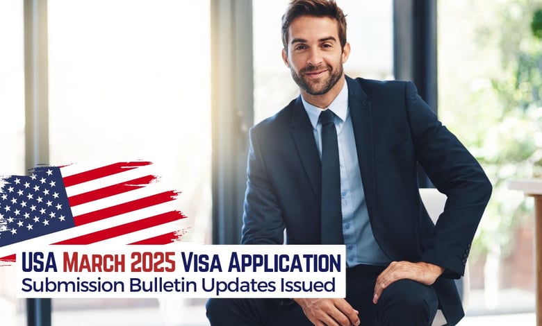 USA Visa Applications March 2025 Bulletin Released by US Department of State