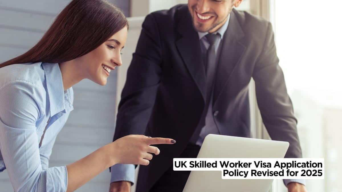 UK Skilled Worker Visa Application Policy Revised for 2025