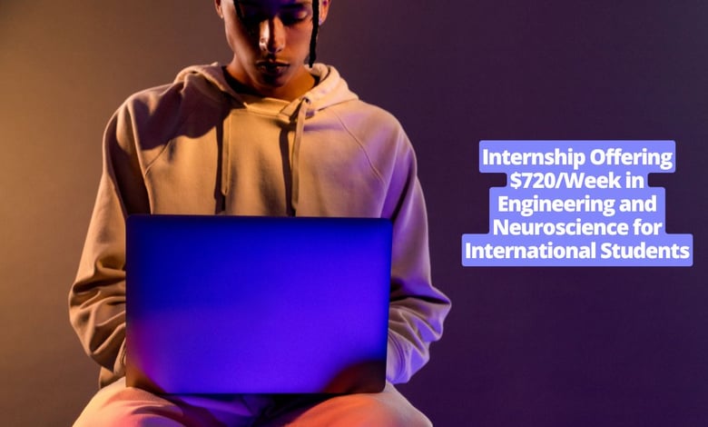 Internship Offering $720Week in Engineering and Neuroscience for International Students