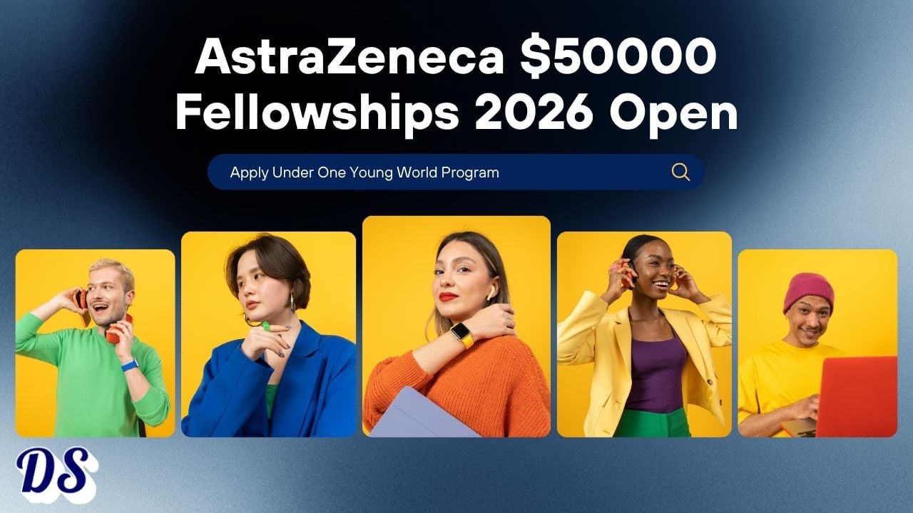 AstraZeneca $50000 Fellowships 2026 Open Under One Young World Program
