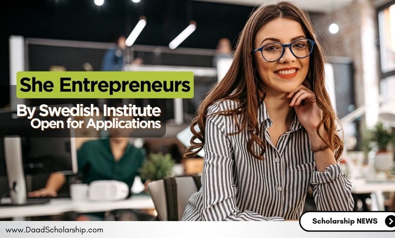 She Entrepreneurs 2025 by Swedish Institute Seeking Online Applications