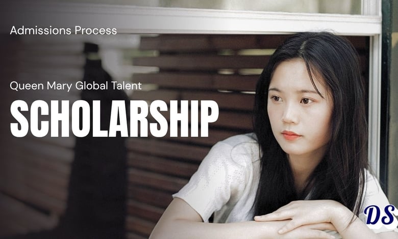 Global Talent Scholarships 2027 at Queen Mary University of London (Process)