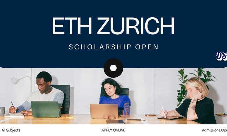 Time to Apply for ETH Zurich Scholarships 2027 in Switzerland - Get These Documents Ready