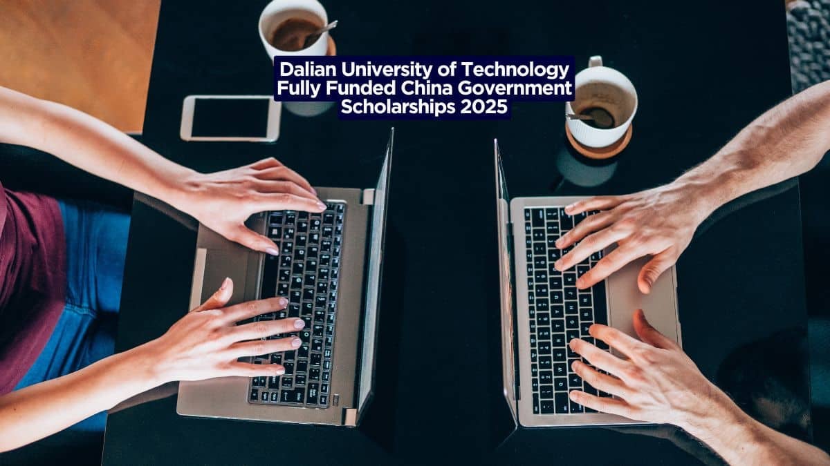 Dalian University of Technology Fully Funded China Government Scholarships 2025