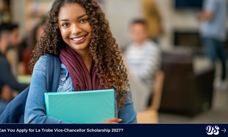Can You Apply for La Trobe Vice-Chancellor Scholarship 2027