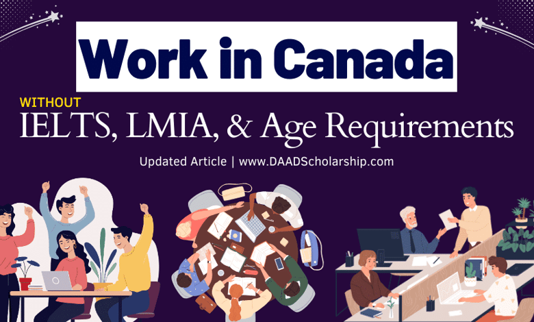 Work in Canada in 2024 Without LMIA, IELTS, and Age Limitations
