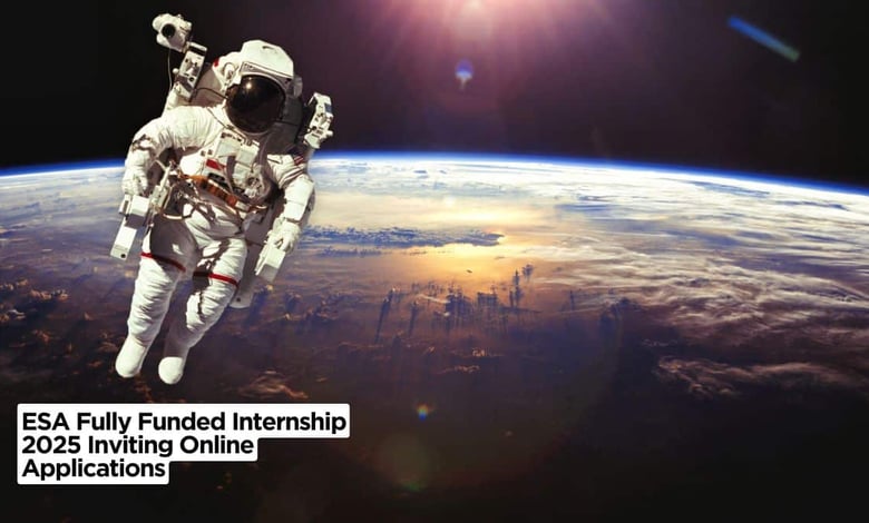 ESA Fully Funded Internship 2025 Inviting Online Applications
