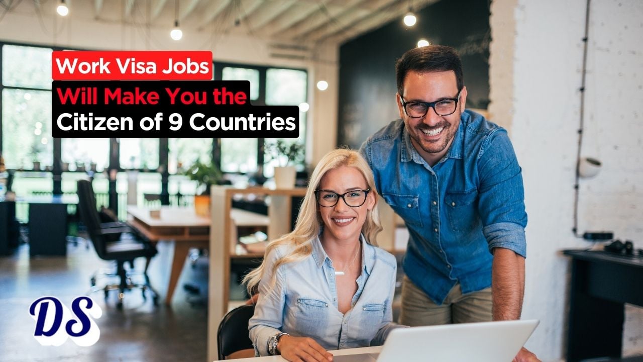 Work Visa Jobs in 2026 Will Make You Permanent Citizen of 9 Countries