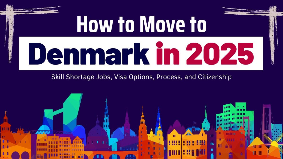Move to Denmark in 2025 Explore Skill Shortage Jobs, Visa Options, and Path to Danish Citizenship