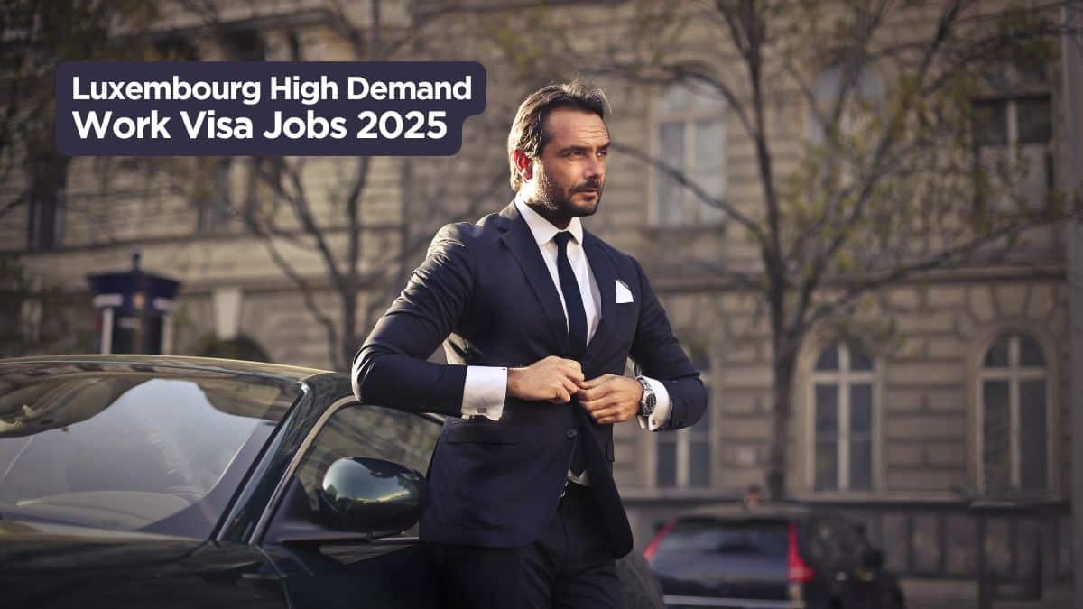 Luxembourg High Demand Work Visa Jobs 2025 Process and Requirements
