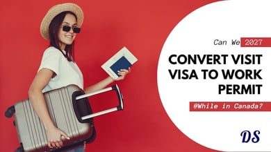 Is it Possible to Convert Visit Visa to Work Permit from Inside Canada