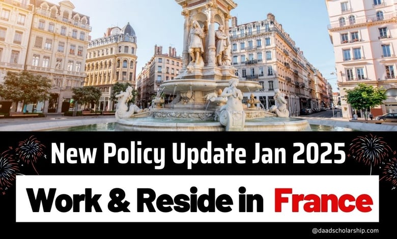 Work and Reside in France 2025 - Policy Updated January 18, 2025