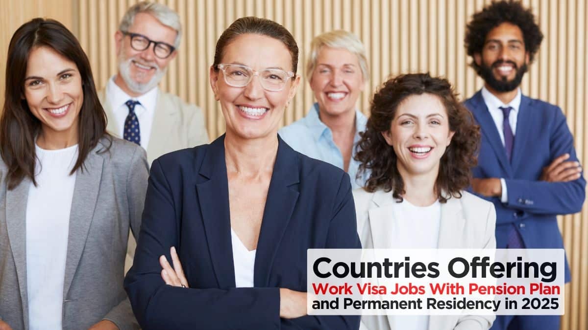 Work Visa Jobs With Pension Plan in 4 Countries Offer Permanent Residency in 2025
