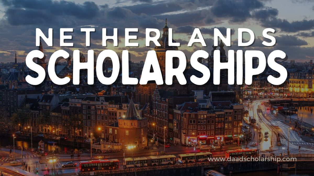 Netherlands BS, MS, PhD Scholarships 2025 Admissions