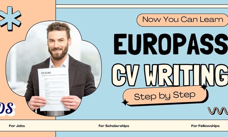 How to Create a Europass CV for Scholarships, Fellowships and Jobs in Europe