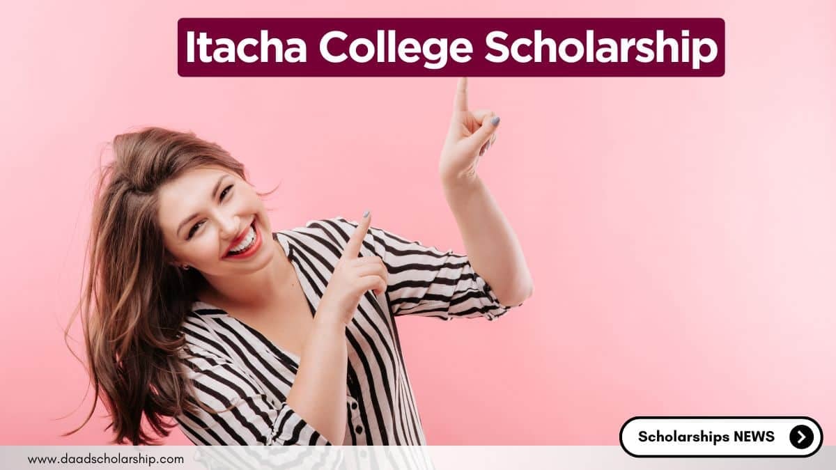 Ithaca College Scholarship Spring 2025: Benefits, Eligibility, Application Process, and Deadline