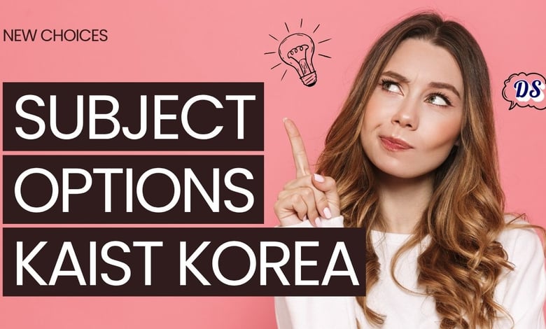 KAIST Graduate Subjects Options Fall 2027 and Spring 2028 Master’s, MS-PhD and PhD Fields Explained