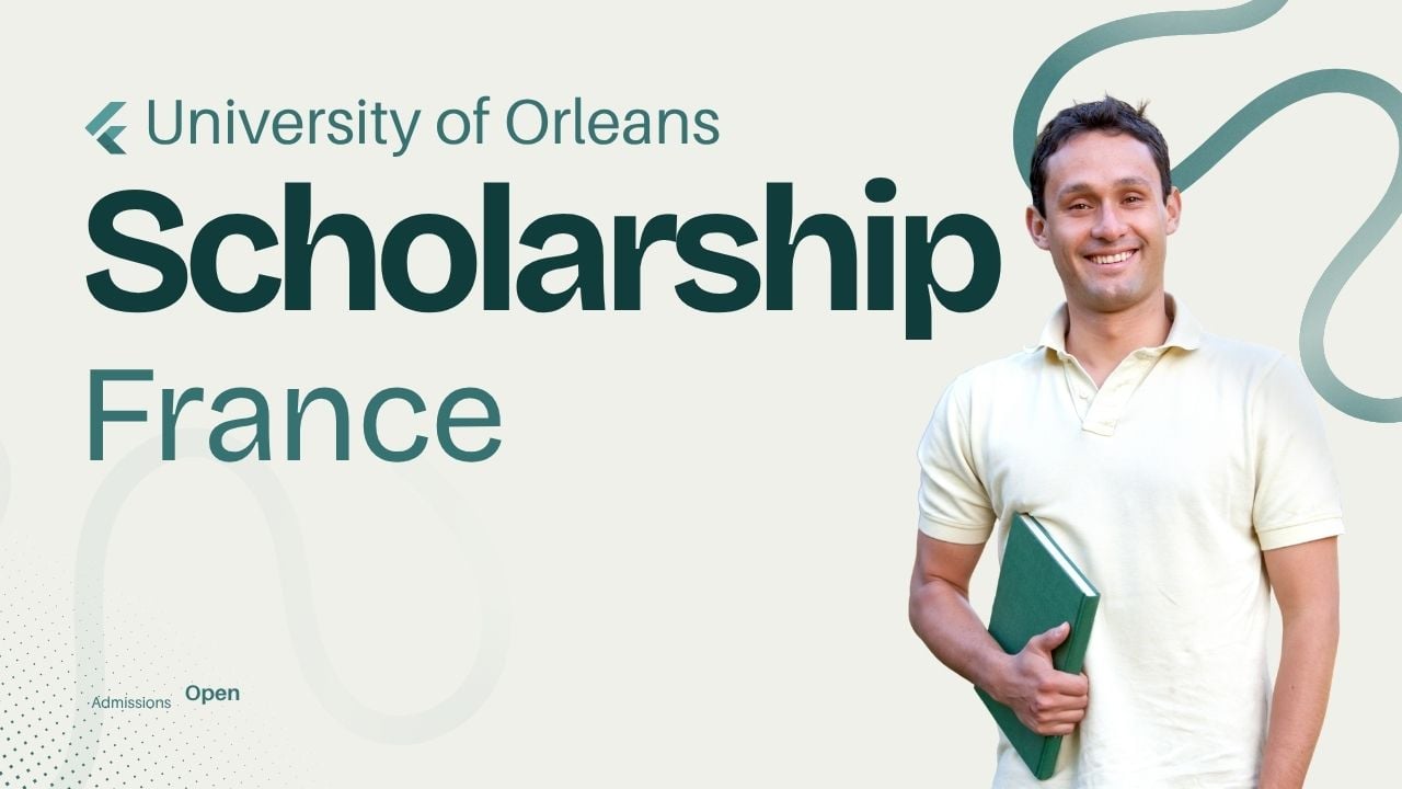 University of Orléans France Scholarships 2027 for MS Admissions for International Students