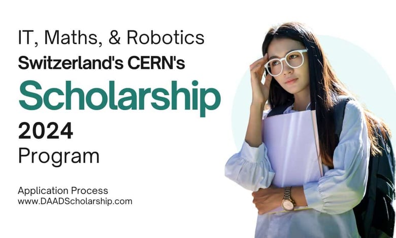 Switzerland CERN's Technical Scholarship 2024 in IT, Mathematics & Robotics