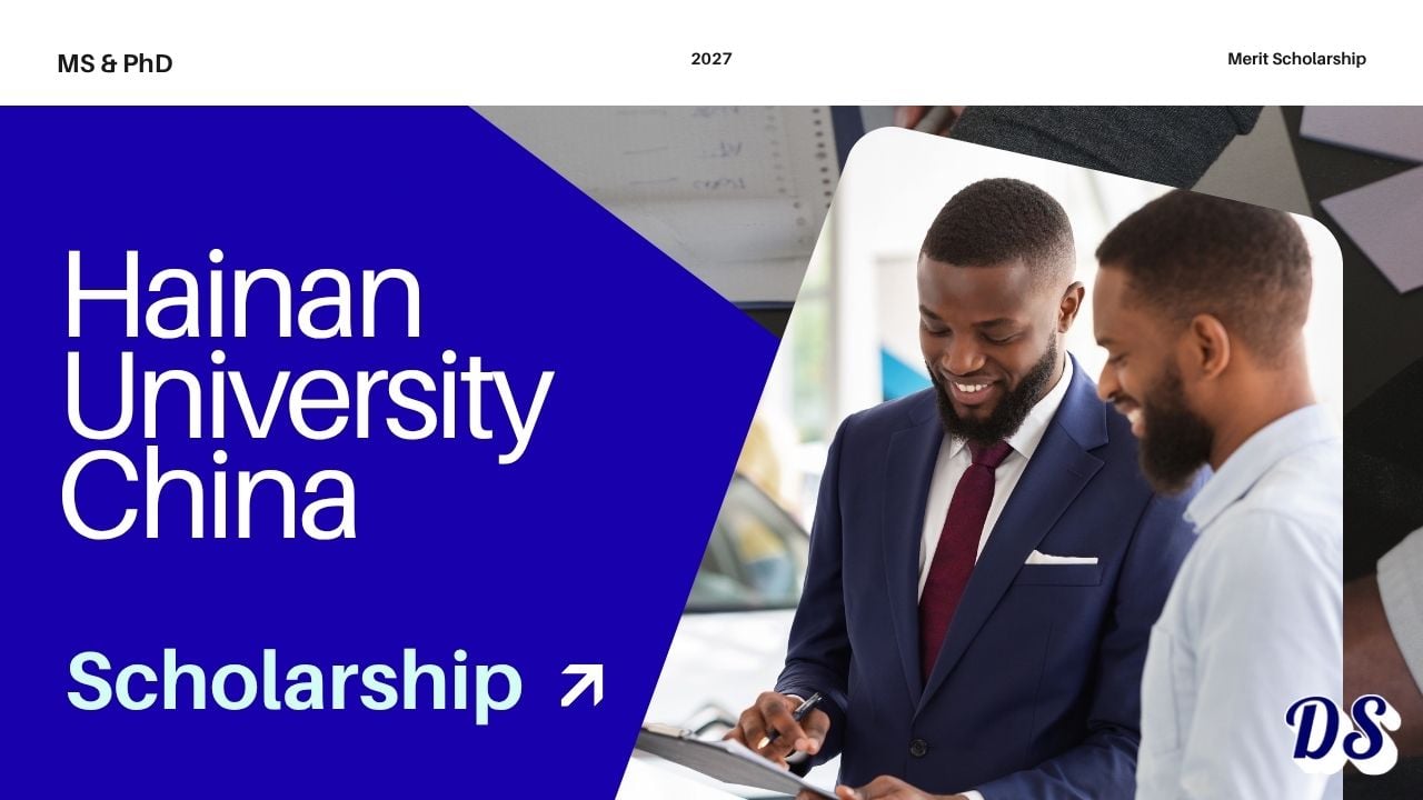 Hainan University China Government CSC Scholarships for MS & PhD Enrollment 2027 Intake