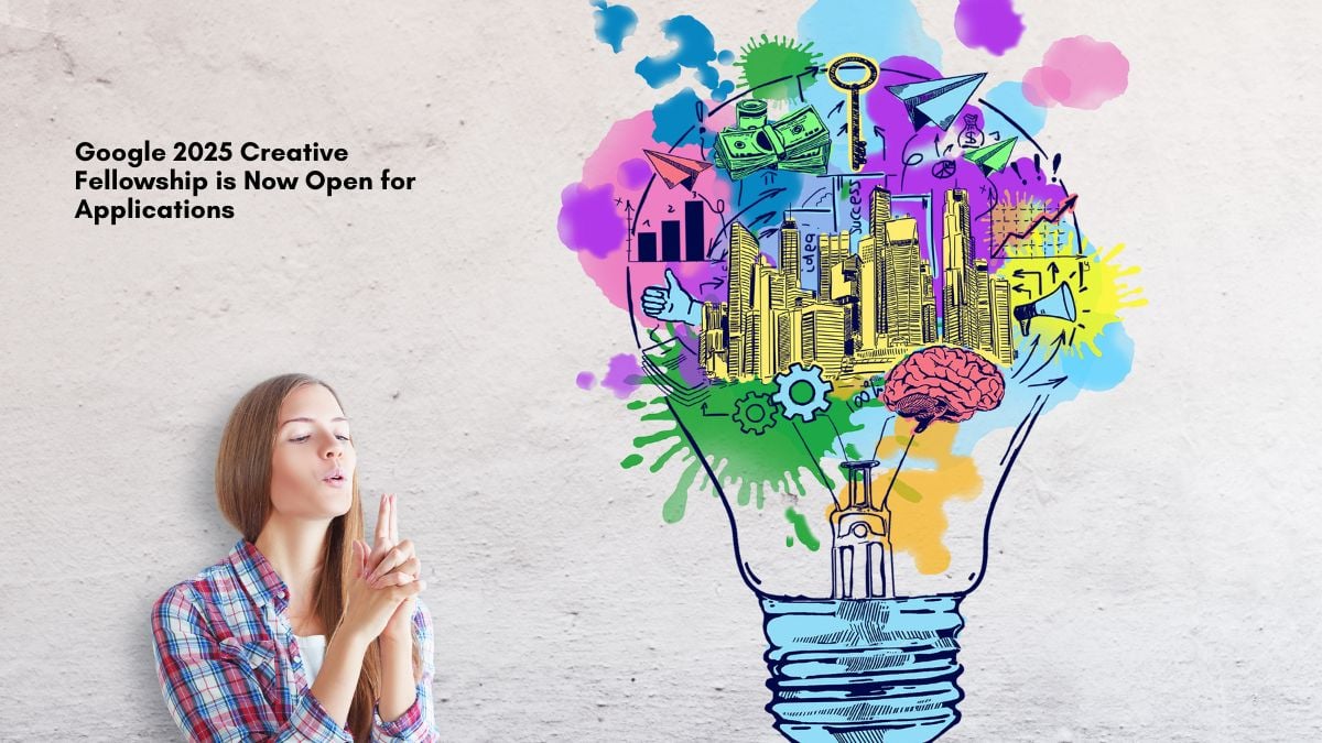 Google 2025 Creative Fellowship is Now Open for Applications