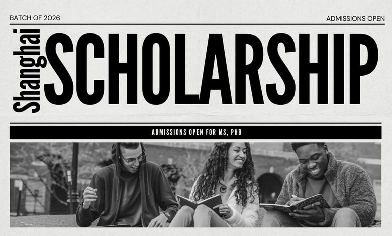 31 Shanghai Universities Open Fully Funded Shanghai Government Scholarships for 2026 Intake