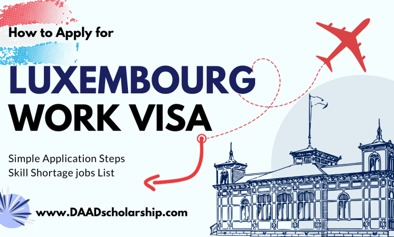 Luxembourg Work VISA 2024 Application Process and Requirements
