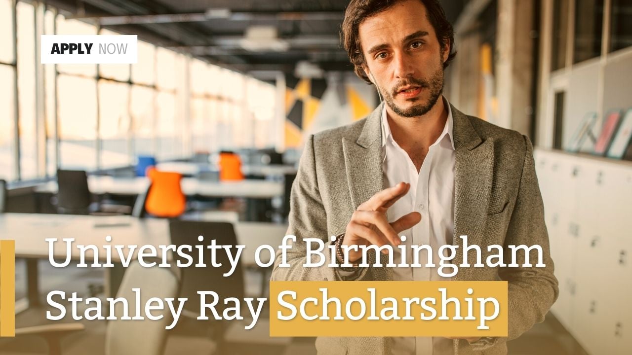 University of Birmingham Announced Stanley Ray Scholarship 2026 Admissions