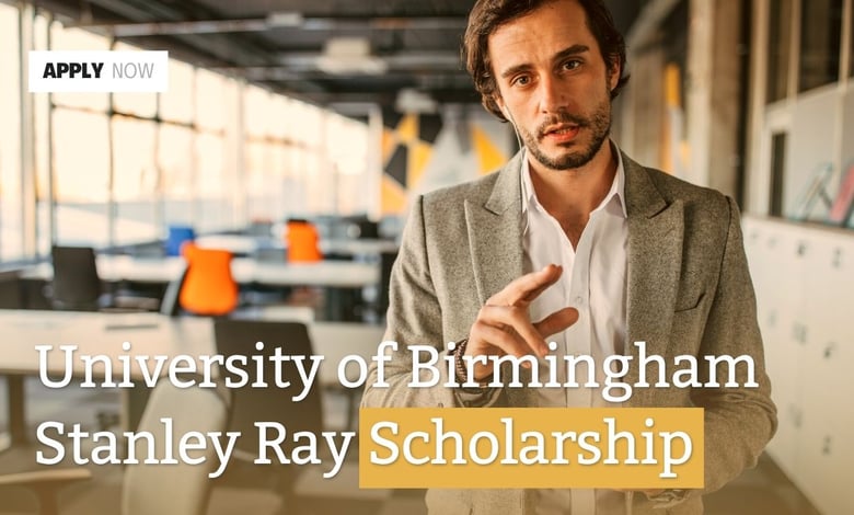 University of Birmingham Announced Stanley Ray Scholarship 2026 Admissions