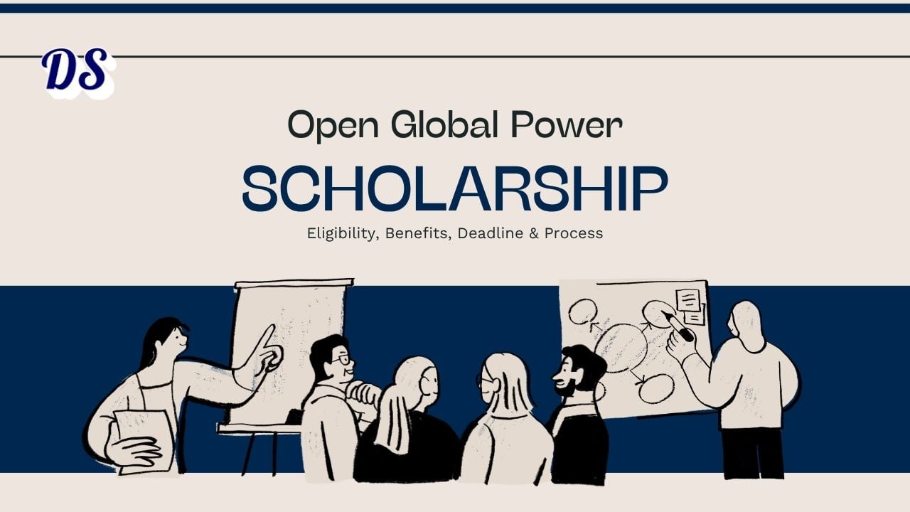 Open Global Power 2026 Scholarship Eligibility, Benefits, Deadline and How to Apply