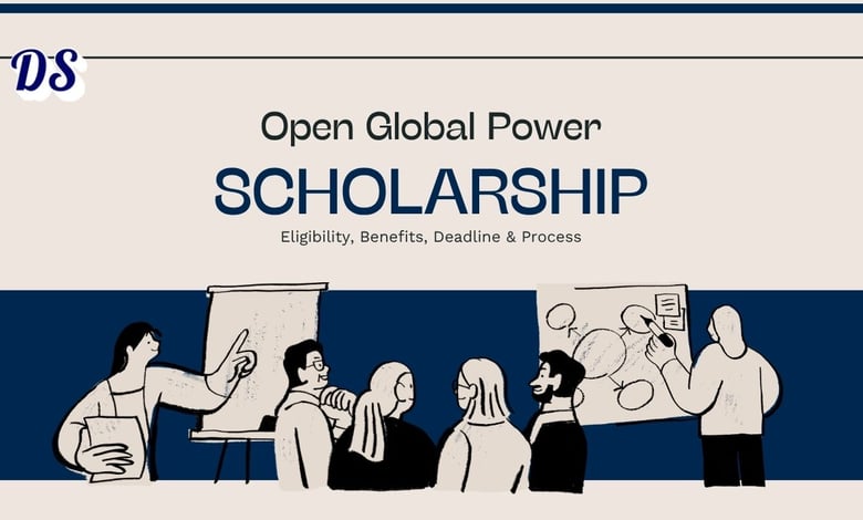 Open Global Power 2026 Scholarship Eligibility, Benefits, Deadline and How to Apply